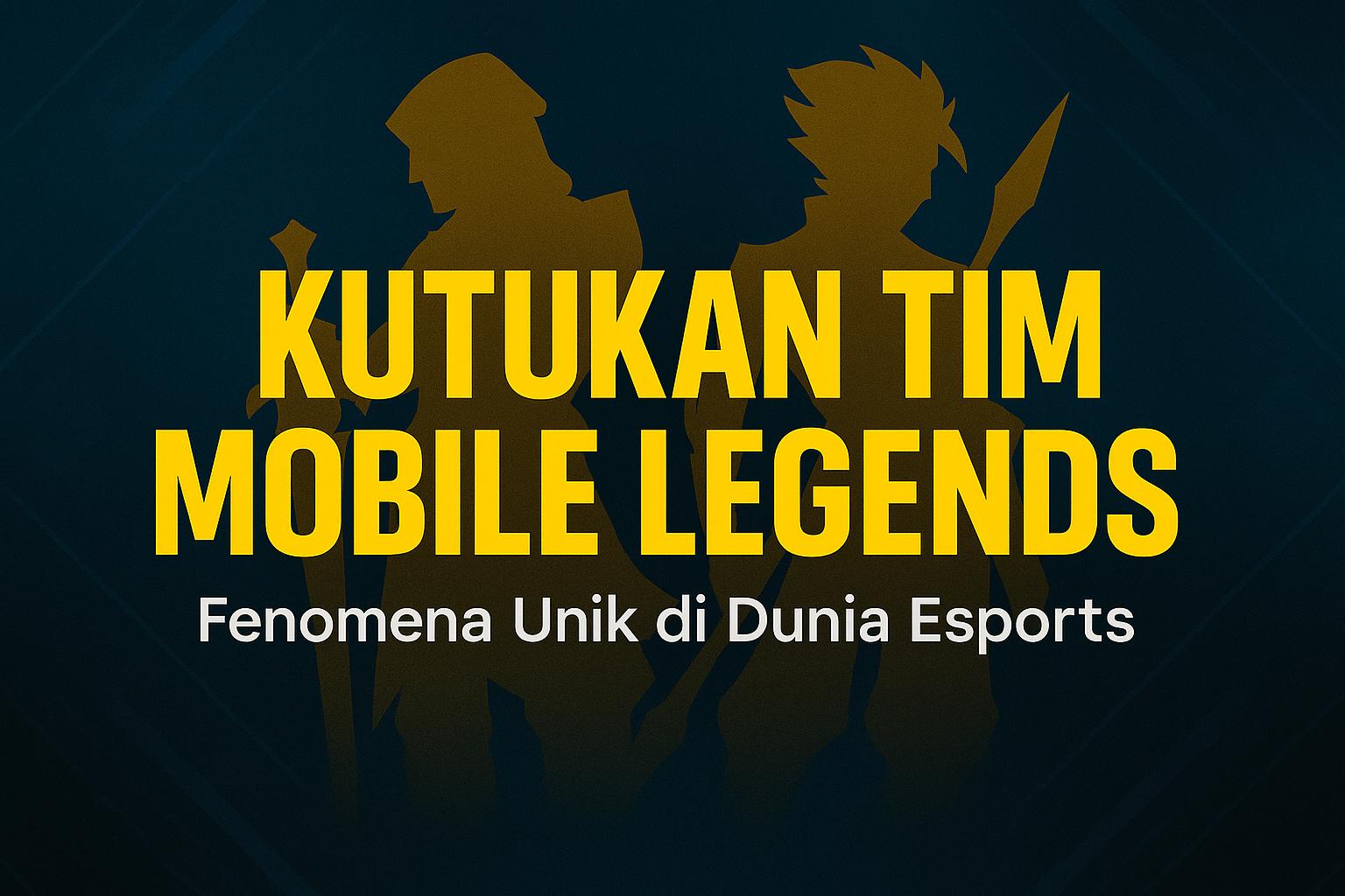 Kutukan Tim Mobile Legends' di atas latar biru gelap, menampilkan siluet karakter hero dengan nuansa emas dan tipografi modern.